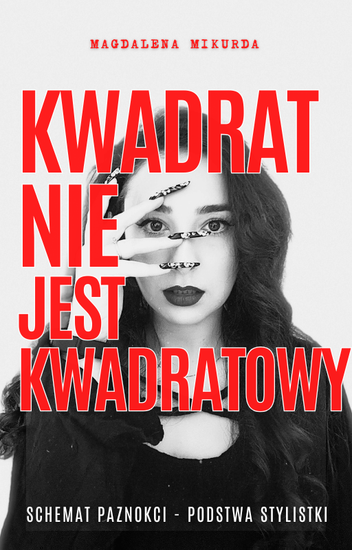 Ebook: Kwadrat nie jest kwadratowy - jak stworzyć idealny kształt paznokci krok po kroku